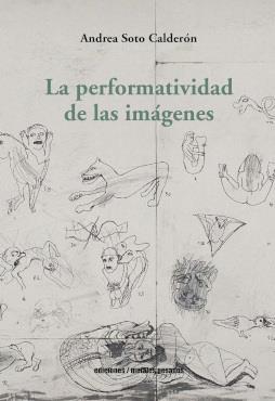 Performatividad de las imagenes, la | 9789566048299 | Soto Calderon, Andrea