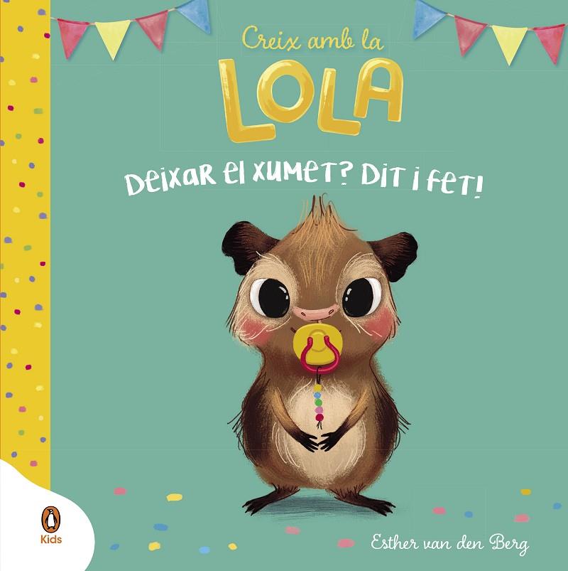 Deixar el xumet? Dit i fet! (Creix amb la Lola) | 9788418817915 | Van Den Berg, Esther