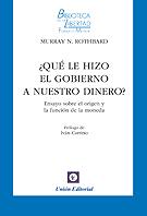 ¿QUÉ LE HIZO EL GOBIERNO A NUESTRO DINERO? | 9788472097582 | ROTHBARD, MURRAY NEWTON