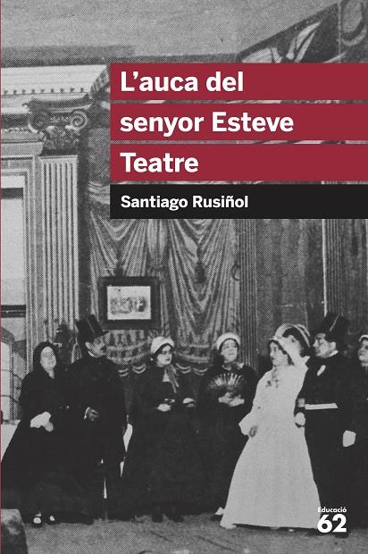 Auca del senyor Esteve, l'. Teatre | 9788492672622 | Rusiñol, Santiago