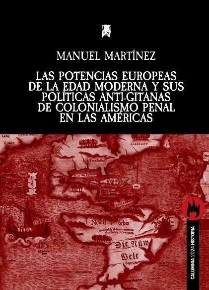 Potencias europeas de la Edad Moderna y sus políticas anti-gitanas de colonialismo penal en las Américas, las | 9788412827934 | Martínez Martínez, Manuel