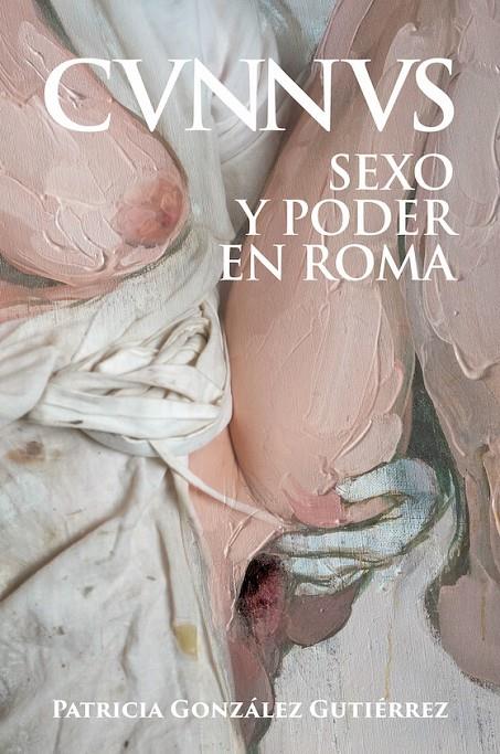 Cunnus. Sexo y poder en Roma [Cvnnvs] | 9788412658897 | González Gutiérrez, Patricia