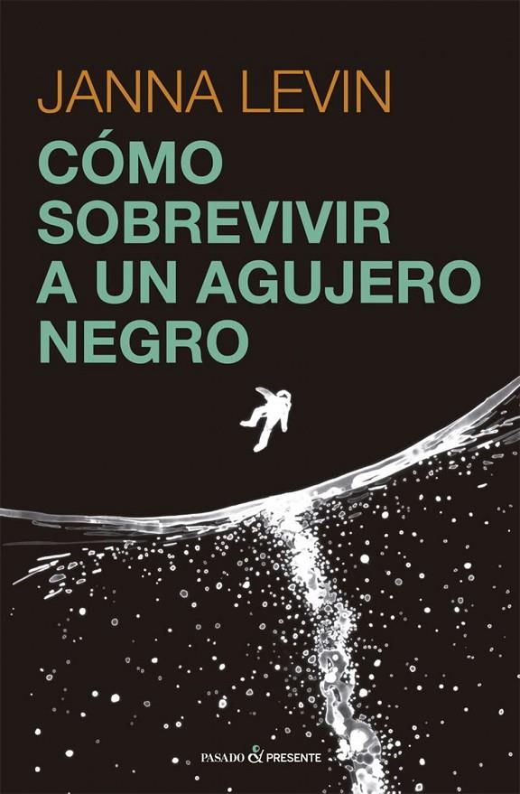 Cómo sobrevivir a un agujero negro | 9788412465938 | Levin, Janna