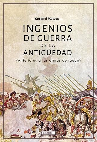 Ingenios de guerra de la antigüedad | 9788410222182 | Mateos, Coronel