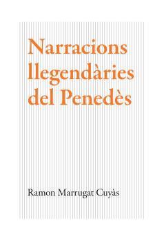 Narracions llegendàries del Penedès | 9788416445868 | Ramon Marrugat