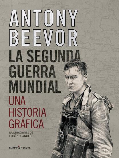 Segunda guerra mundial, la. Una historia gráfica | 9788412138375 | Beevor, Antony