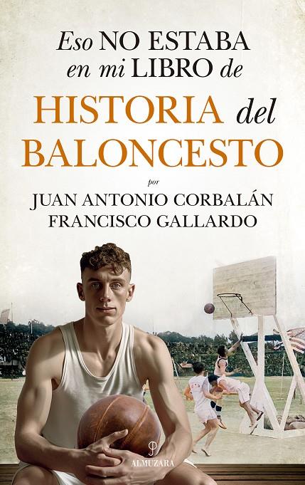 Eso no estaba en mi libro de historia del baloncesto | 9788411318655 | Francisco Gallardo / Juan Antonio Corbalán