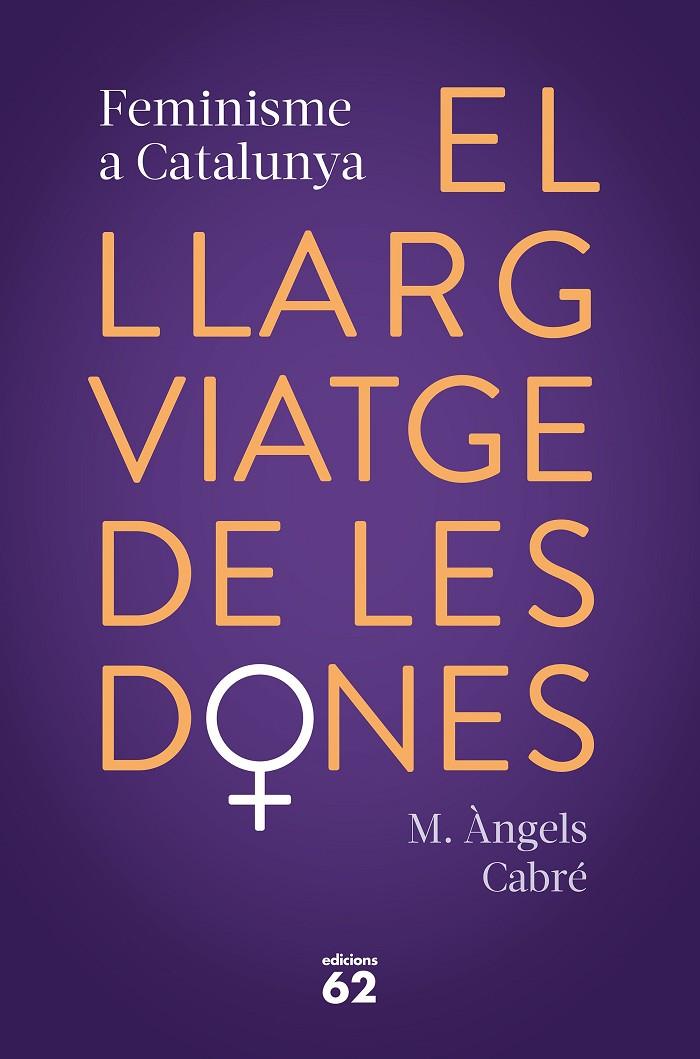 Llarg viatge de les dones. Feminisme a Catalunya, el | 9788429778373 | Cabré, M. Àngels