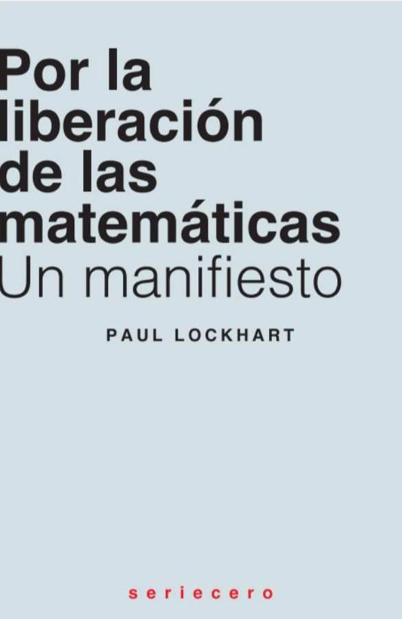 Por la liberación de las matemáticas | 9788412768763 | Lockhart, Paul