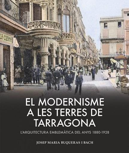 Modernisme a les terres de Tarragona, el | 9788419239433 | Buqueras, Josep Maria