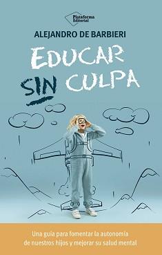 Educar sin culpa | 9788410243774 | de Barbieri, Alejandro