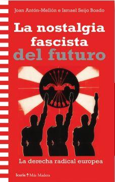 Nostalgia fascista del futuro, la | 9788419778925 | Joan Antón Mellón e Ismael Seijo Mellado