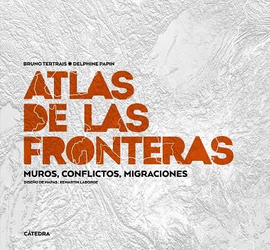 Atlas de las fronteras | 9788437647012 | Tertrais, Bruno / Papin, Delphine