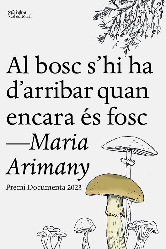 Al bosc s'hi ha d'arribar quan encara és fosc | 9788412806243 | Arimany, Maria