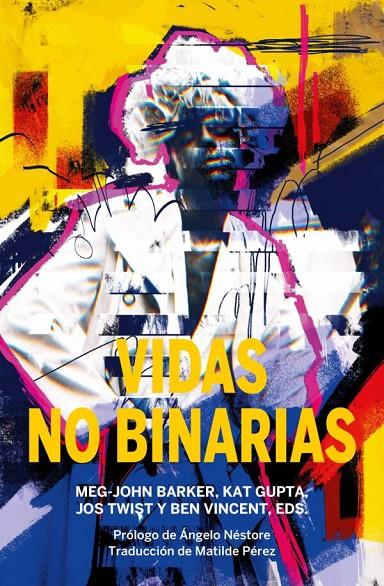 Vidas No Binarias | 9788419323163 | Baker, Meg-John / Gupta, Kat / Twist, Jos / Vincent, Ben