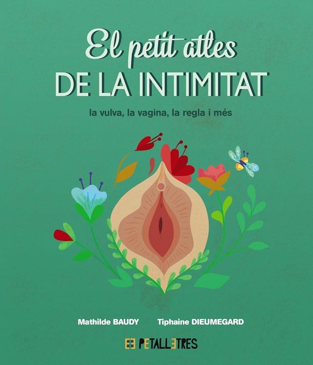 Petit atles de la intimitat, el: la vulva, la vagina, la regla i més | 9788419893031 | Baudy, Mathilde / Dieumegard, Tiphaine