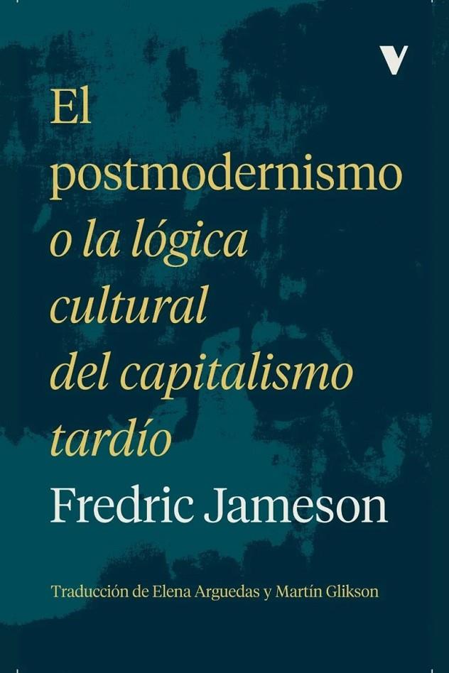 Postmodernismo o la lógica cultural del capital, el | 9788419719225 | JAMESON, FREDERIC