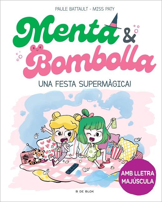 Menta i Bombolla 5 - Una festa supermàgica! | 9788419522917 | Battault, Paule / Miss Paty