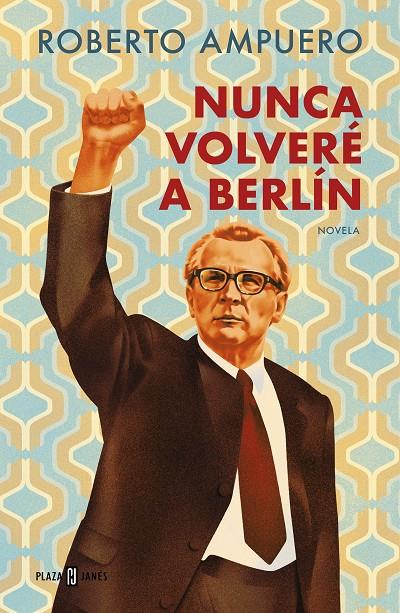 Nunca volveré a Berlín | 9788401034947 | Ampuero, Roberto