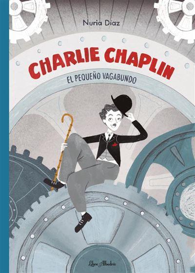 Charlie Chaplin: el pequeño vagabundo | 9788412820003 | Díaz, Nuria