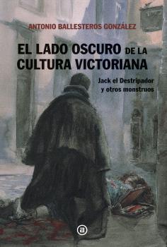 Lado oscuro de la cultura victoriana, el | 9788446054238 | Ballesteros González, Antonio Andrés