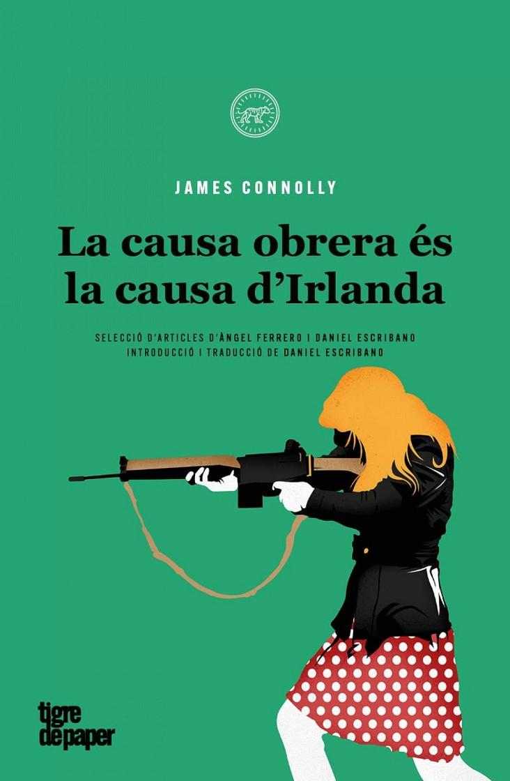 Causa obrera és la causa dIrlanda, la | 9788418705458 | Connolly, James