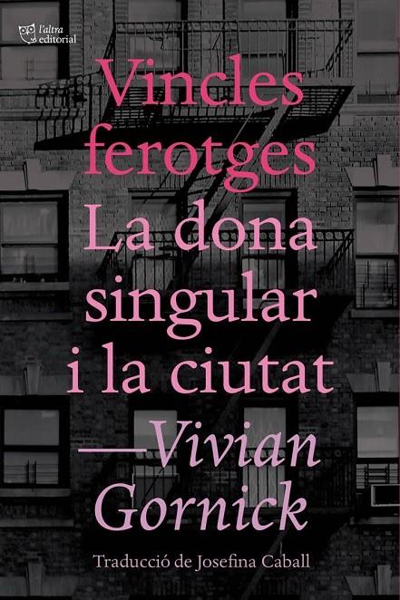 Vincles ferotges i La dona singular i la ciutat | 9788494655647 | Gornick, Vivian