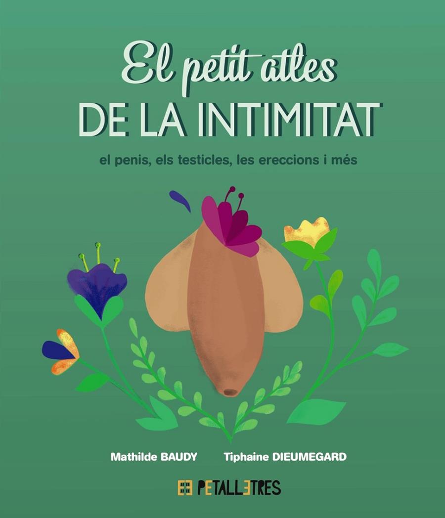 Petit atles de la intimitat, el: el penis, els testicles, les erecciones i més | 9788419893055 | Baudy, Mathilde / Dieumegard, Tiphaine