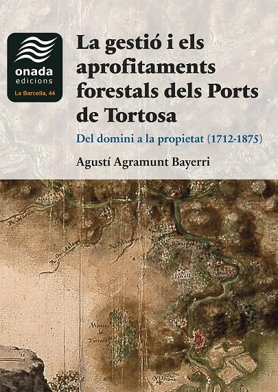 Gestió i els aprofitaments forestals dels Ports de Tortosa, la | 9788410259041 | Agramunt Bayerri, Agustí