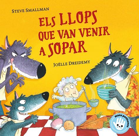 Llops que van venir a sopar, els. L'ovelleta que va venir a sopar (Mans petitones) | 9788448855772 | Smallman, Steve / Dreidemy, Joëlle