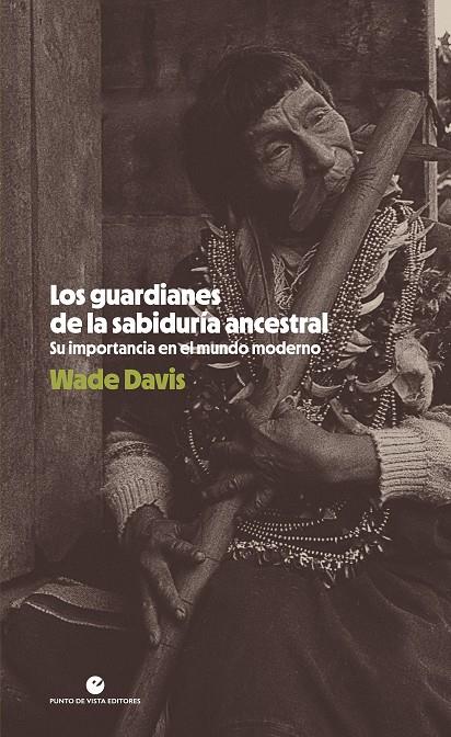 Guardianes de la sabiduría ancestral, los | 9788418322983 | Davis, Wade