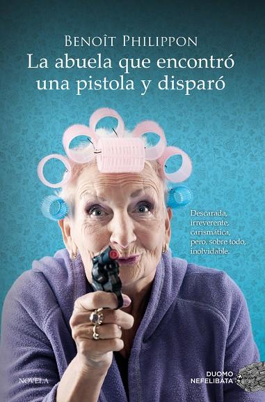 Abuela que encontró una pistola y disparó, la | 9788419521996 | Philippon, Benoît