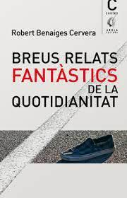 Breus relats fantàstics de la quotidianitat | 9788412663747 | Benages Cervera, Robert