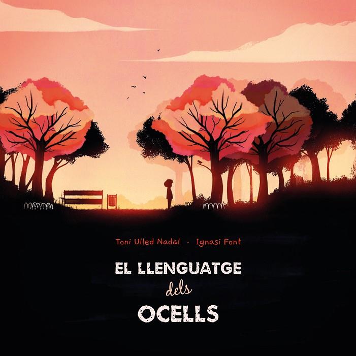 Llenguatge dels ocells, el | 9788412405279 | Ulled Nadal, Toni / Font, Ignasi