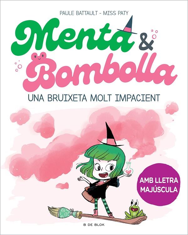 Menta i Bombolla 1 Una bruixeta molt impacient | 9788419378712 | Battault, Paule / Miss Paty