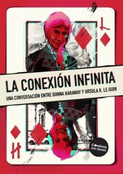 Conexión infinita, la | 9788419323255 | Haraway, Donna/K Le Guin, Ursula