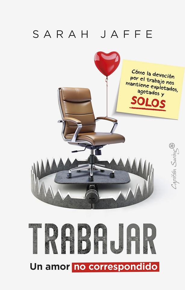 Trabajar: un amor no correspondido | 9788412878769 | Jaffe, Sarah