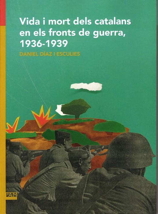 Vida i mort dels catalans en els fronts de guerra, 1936-1939 | 9788491912736 | Díaz i Esculies, Daniel