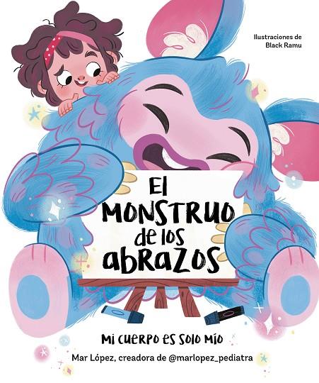 El monstruo de los abrazos. Mi cuerpo es solo mío | 9788448867836 | López, Mar