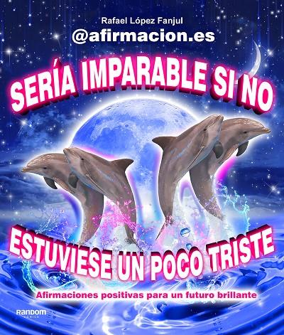 Sería imparable si no estuviese un poco triste | 9788419441003 | (@afirmacion.es), Rafa López Fanjul