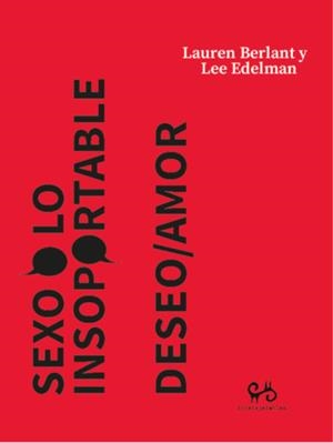 SEXO O LO INSOPORTABLE - DESEO/AMOR | 9788485209651 | BERLANT, LAUREN/ EDELMAN, LEE